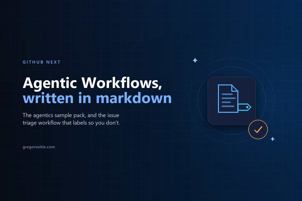 GitHub Agentic Workflows: The Agentics Sample Pack and Issue Triage