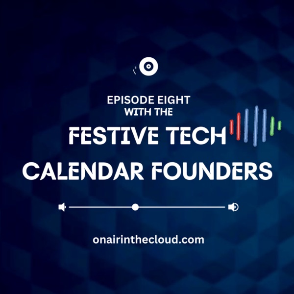Episode 8 - The Festive Tech Calendar Founders
