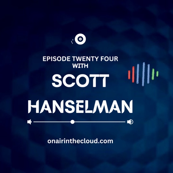 Episode 24 - Scott Hanselman