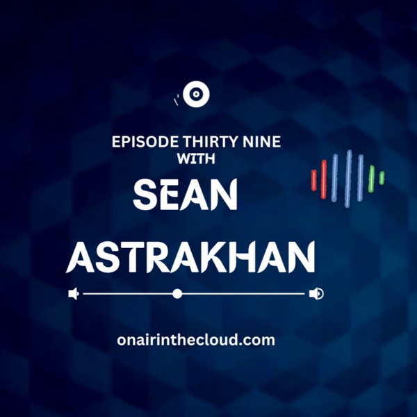 Episode 39 - Sean Astrakhan